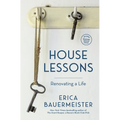 House Lessons: Renovating a Life - Paperback