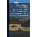 Sixty Years in Southern California, 1853-1913, Containing the Reminiscences of Harris Newmark
