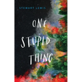 One Stupid Thing - Hardcover