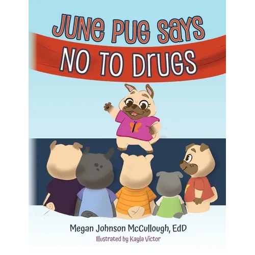 June Pug Says No to Drugs - Paperback