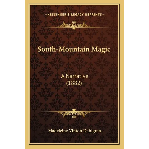 South-Mountain Magic: A Narrative (1882)