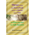 Three Things That Everybody Wants To Know About You: Five Step Plan For Life Success - Paperback