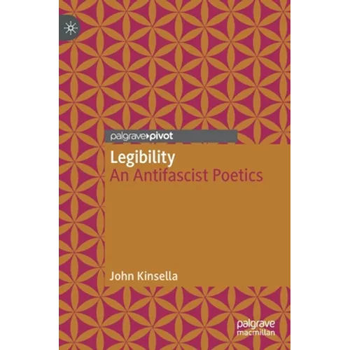 Legibility: An Antifascist Poetics - Hardcover
