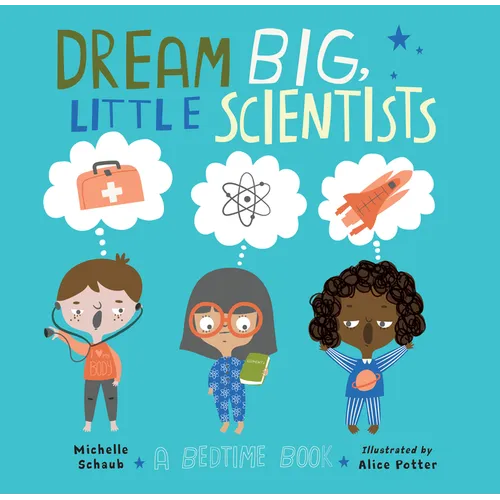 Dream Big, Little Scientists - Hardcover