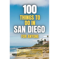 100 things to do in San Diego For Anyone