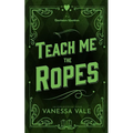 Teach Me The Ropes - Paperback