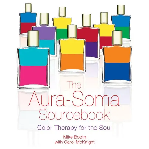 The Aura-Soma Sourcebook: Color Therapy for the Soul - Paperback