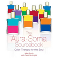 The Aura-Soma Sourcebook: Color Therapy for the Soul - Paperback
