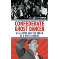 Unmasking the Klansman: The Double Life of Asa and Forrest Carter