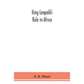 King Leopold'S Rule In Africa - Paperback