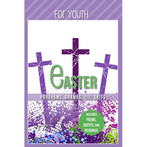 Easter Programs Dramas and Skits for Youth: Includes Poems, Quotes and Readings - Paperback