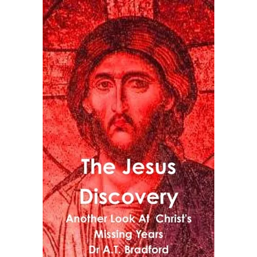 The Jesus Discovery - Another Look at Christ's Missing Years - Paperback