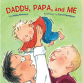Daddy, Papa, and Me - Board Book