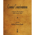 Cosmic Consciousness: A Study in the Evolution of the Human Mind - Paperback