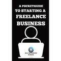 A Pocket Guide to Starting a Freelance Business - Paperback