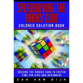 Speedsolving the Rubik's Cube Colored Solution Book: Solving the Rubik's Cube in Faster Time for Kids and Beginners - Paperback