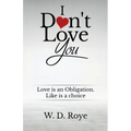 I Don't Love You: Love is an obligation. Like is a choice. - Paperback