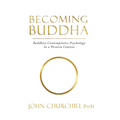 Becoming Buddha: Buddhist Contemplative Psychology in a Western Context - Paperback
