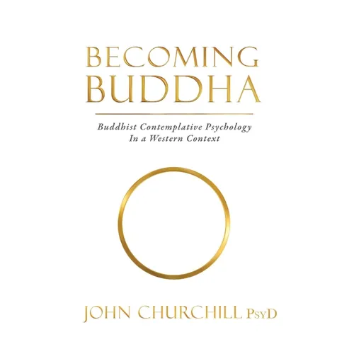 Becoming Buddha: Buddhist Contemplative Psychology in a Western Context - Paperback