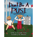Don't Be a Pusi: A Politically Incorrect Book for Entitled Teens and Their Traumatized Parents. - Paperback