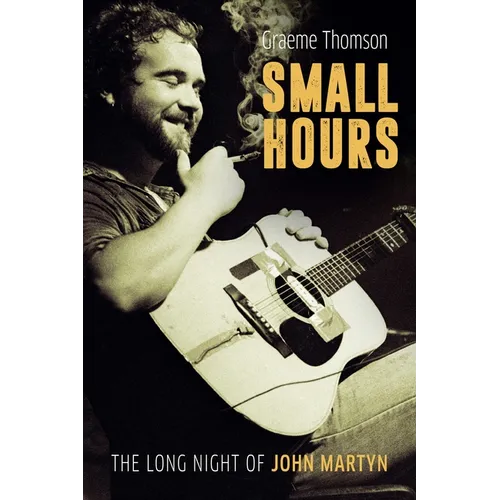 Small Hours: The Long Night of John Martyn - Paperback