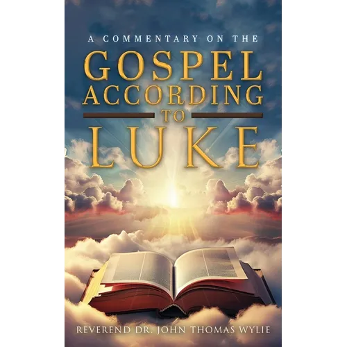 A Commentary on The Gospel According to Luke - Paperback