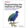 Programming the Internet of Things: An Introduction to Building Integrated, Device-To-Cloud Iot Solutions - Paperback