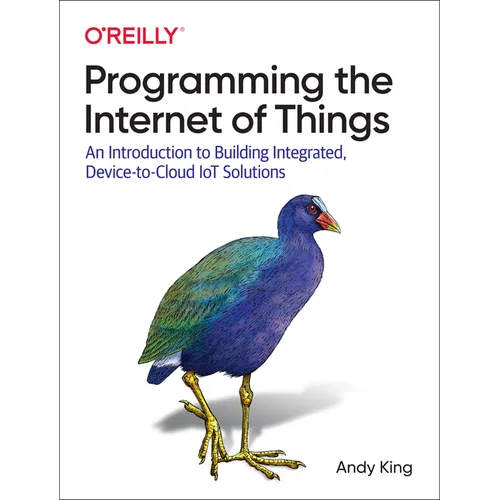 Programming the Internet of Things: An Introduction to Building Integrated, Device-To-Cloud Iot Solutions - Paperback