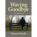 Waving Goodbye: Life After Loss - Hardcover