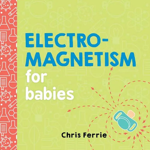 Electromagnetism for Babies - Board Book