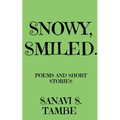 Snowy, Smiled....: Poems and Short stories - Paperback