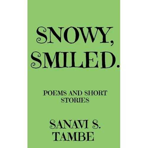 Snowy, Smiled....: Poems and Short stories - Paperback