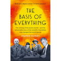 The Basis of Everything: Before Oppenheimer and the Manhattan Project There Was the Cavendish Laboratory - The Remarkable Story of the Scientific Frie - Paperback