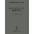 Aleksandr Porfir'evich Borodin: A Chemist's Biography - Paperback