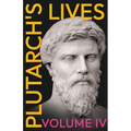 Plutarch's Lives - Volume IV.: Translated from the Greek, with Notes and a Life of Plutarch