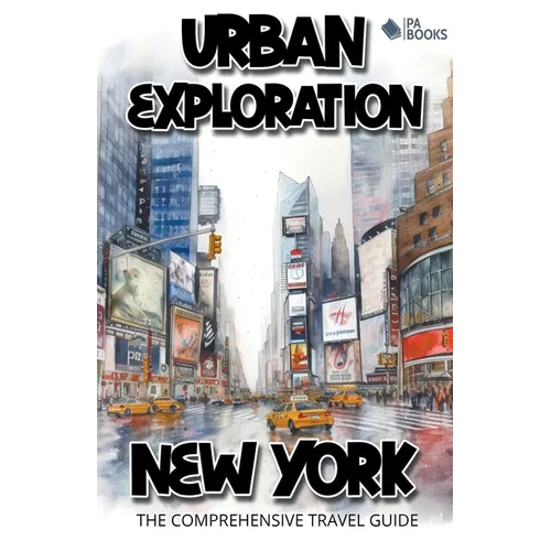 Urban Exploration - New York The Comprehensive Travel Guide