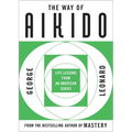 The Way of Aikido: Life Lessons from an American Sensei - Paperback