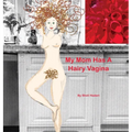 My Mom Has A Hairy Vagina - Hardcover