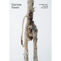 Clarissa Tossin: To Take Root Among the Stars - Paperback