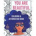 You Are Beautiful: Coloring & Affirmation Book: Relaxation, Encouragement, & Affirmations For Teen Girls: 48 Designs, Measures "8.5 x 11" - Paperback