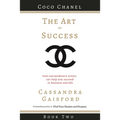The Art of Success: Coco Chanel: How Extraordinary Artists Can Help You Succeed in Business and Life - Paperback