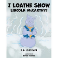 I Loathe Snow, Lincoln McCarthy! - Paperback