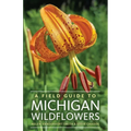 A Field Guide to Michigan Wildflowers - Paperback
