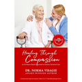 Healing Through Compassion: An Evidence-Based Approach to Patient-Centered Care - Paperback