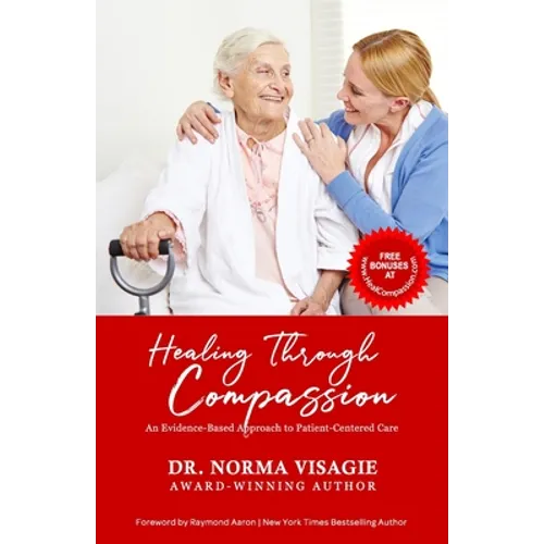 Healing Through Compassion: An Evidence-Based Approach to Patient-Centered Care - Paperback