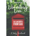 Liberating Love Daily Devotional: 365 Love Notes from God - Paperback