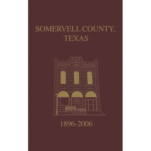 Somervell County, Texas Pictorial History: 1896-2006