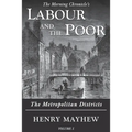 Labour and the Poor Volume I: The Metropolitan Districts - Paperback