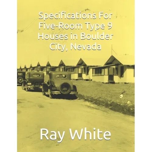 Specifications For Five-Room, Type 9 Houses in Boulder City - Paperback