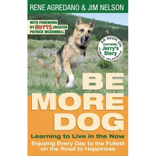 Be More Dog: Learning to Live in the Now - Paperback
